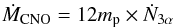 \begin{eqnarray} \dot M_{\rm CNO} = 12 m_{\rm p} \times \dot N_{3\alpha} \end{eqnarray}