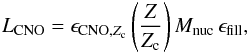\begin{eqnarray} L_{\mathrm{\mathrm{CNO}}}=\epsilon_{\mathrm{CNO},Z_{\rm c}}\left(\frac{Z}{Z_{\rm c}}\right)M_{\rm nuc}\,\epsilon_{\rm fill}, \end{eqnarray}
