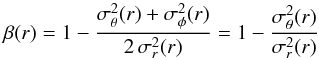 \begin{equation} \br = 1 - {\sigma_\theta^2(r) + \sigma_\phi^2(r) \over 2\,\sigma_r^2(r)} = 1 - {\sigma_\theta^2(r) \over \sigma_r^2(r)} \label{e:beta} \end{equation}