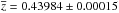 \hbox{$\overline{z}=0.43984 \pm 0.00015$}
