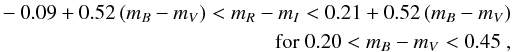 \begin{eqnarray} -0.09+0.52 \, (m_B-m_V)<m_R-m_I<0.21+0.52 \, (m_B-m_V) \nonumber \\ \mbox{for} \; 0.20<m_B-m_V<0.45 \ , \nonumber \end{eqnarray}