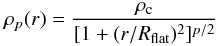\begin{equation} \rho_{p}(r) = \frac{\rho_{\rm c}}{[1+(r/R_{\rm flat})^2]^{p/2}} \end{equation}
