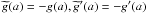 \hbox{$\widetilde{g} (a)=-g(a),\widetilde{g}^{\prime }(a)=-g^{\prime }(a)$}