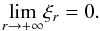 \appendix \setcounter{section}{1} \begin{equation} \underset{r\rightarrow +\infty }{\lim }\xi _{r}=0. \end{equation}
