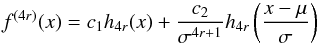 \appendix \setcounter{section}{1} \begin{equation} f^{(4r)}(x)=c_{1}h_{4r}(x)+\frac{c_{2}}{\sigma ^{4r+1}}h_{4r}\left(\frac{x-\mu }{\sigma }\right) \end{equation}