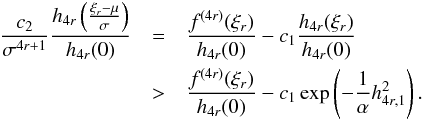 \appendix \setcounter{section}{1} \begin{eqnarray} \frac{c_{2}}{\sigma ^{4r+1}}\frac{h_{4r}\left(\frac{\xi _{r}-\mu }{\sigma }\right)}{ h_{4r}(0)} &=&\frac{f^{(4r)}(\xi _{r})}{h_{4r}(0)}-c_{1}\frac{h_{4r}(\xi _{r})}{h_{4r}(0)} \\ &>&\frac{f^{(4r)}(\xi _{r})}{h_{4r}(0)}-c_{1}\exp \left(-\frac{1}{\alpha } h_{4r,1}^{2}\right). \nonumber \end{eqnarray}