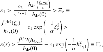 \appendix \setcounter{section}{1} \begin{eqnarray} &&\varepsilon _{1}>\frac{c_{2}}{\sigma ^{4r+1}}\frac{h_{4r}\left(\frac{\xi _{r}-\mu }{\sigma }\right)}{h_{4r}(0)}>\Xi _{r}\equiv \notag \\ &&\frac{f^{(4r)}(\xi _{r})}{h_{4r}(0)}-c_{1}\exp \left(-\frac{1}{\alpha }\xi _{r}^{2}\right)> \notag \\ &&\varepsilon (r)>\frac{f^{(4r)}(h_{4r,1})}{h_{4r}(0)}-c_{1}\exp \left(-\frac{1}{ \alpha }h_{4r,1}^{2}\right)\equiv \Gamma _{r}, \end{eqnarray}