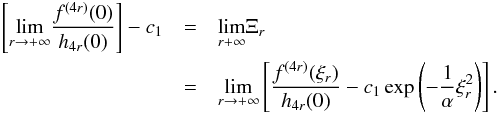 \appendix \setcounter{section}{1} \begin{eqnarray} \left[ \underset{r\rightarrow +\infty }{\lim }\frac{f^{(4r)}(0)}{h_{4r}(0)} \right] -c_{1} &=&\underset{r+\infty }{\lim }\Xi _{r} \\ &=&\underset{r\rightarrow +\infty }{\lim }\left[ \frac{f^{(4r)}(\xi _{r})}{ h_{4r}(0)}-c_{1}\exp \left(-\frac{1}{\alpha }\xi _{r}^{2}\right)\right]. \nonumber \end{eqnarray}