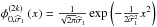 \hbox{$\phi _{0,\widehat{\sigma }_{1}}^{\left( 2k\right) }\left( x\right) = \frac{1}{\sqrt{2\pi }\widehat{\sigma }_{1}}\exp \left( -\frac{1}{2\widehat{ \sigma }_{1}^{2}}x^{2}\right) $}
