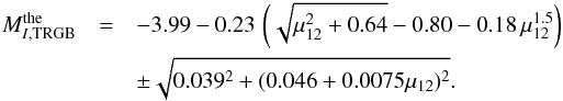 \begin{eqnarray} \nonumber M^{\rm the}_{I,\rm TRGB} &=& -3.99-0.23\,\left(\sqrt{\mu_{12}^2+0.64}-0.80-0.18\,\mu_{12}^{1.5}\right) \\ && \pm \sqrt{0.039^2+(0.046+0.0075\mu_{12})^2} . \end{eqnarray}