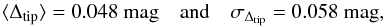 \begin{equation} \label{eq:statisticalshift} \langle\Delta_{\rm tip}\rangle=0.048~{\rm mag} \quad\hbox{and}\quad \sigma_{\Delta_{\rm tip}}=0.058~{\rm mag}, \end{equation}