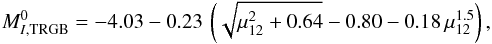 \begin{equation} \label{eq:DeltaMI} M^0_{I,{\rm TRGB}}=-4.03-0.23\,\left(\sqrt{\mu_{12}^2+0.64}-0.80-0.18\,\mu_{12}^{1.5}\right), \end{equation}
