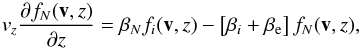 \begin{equation} \label{eq:vlasov} v_z \frac{\partial f_{N}(\vec v, z)}{\partial z} = \beta_{N} f_{i}(\vec v, z) - \left[ \beta_{i} + \beta_{\rm e} \right] f_{N}(\vec v, z) , \end{equation}