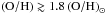 \hbox{$\left(\mathrm{O/H}\right) \gtrsim 1.8\left(\mathrm{O/H}\right)_{\sun}$}