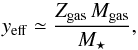 \begin{equation} y_{\rm eff} \simeq \frac{Z_{\rm gas}\,M_{\rm gas}}{M_{\star}}, \end{equation}