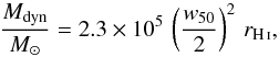 \begin{equation} \frac {M_{\rm dyn}}{M_{\odot}} = 2.3 \times 10^5 \, \left( \frac{w_{50}}{2} \right)^2 \, {r_{\ion{H}{i}}}, \end{equation}