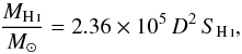 \begin{equation} \frac{M_{\ion{H}{i}}}{M_{\odot}} = 2.36 \times 10^5 \, {D}^2 \, {S_{\ion{H}{i}}}, \end{equation}