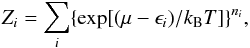 \begin{equation} Z_i=\sum_i\{\exp[(\mu-\epsilon_i)/k_{\rm B}T]\}^{n_i}, \end{equation}