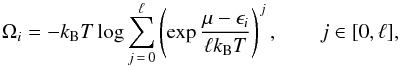 \begin{equation} \Omega_i=-k_{\rm B}T\log\sum_{j\,=\,0}^\ell\left(\exp\frac{\mu-\epsilon_i}{\ell k_{\rm B}T}\right)^j, \qquad j\in[0,\ell], \end{equation}