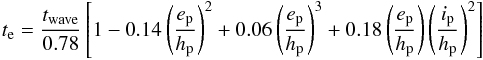 \begin{eqnarray} t_{\rm e}=\frac{t_{\rm wave}}{0.78}\left[1-0.14\left(\frac{e_{\rm p}}{h_{\rm p}}\right)^2+0.06\left(\frac{e_{\rm p}}{h_{\rm p}}\right)^3+ 0.18\left(\frac{e_{\rm p}}{h_{\rm p}}\right)\left(\frac{i_{\rm p}}{h_{\rm p}}\right)^2\right] \end{eqnarray}