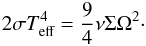 \begin{eqnarray} 2\sigma T_{\text{eff}}^4=\frac{9}{4}\nu\Sigma\Omega^2\cdot \label{eq:base} \end{eqnarray}