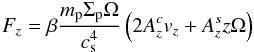 \begin{eqnarray} F_z=\beta\frac{m_{\rm p}\Sigma_{\rm p} \Omega}{c_{\rm s}^4}\left(2A_z^cv_z+A_z^sz\Omega\right) \end{eqnarray}