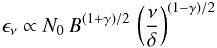 \appendix \setcounter{section}{1} \begin{eqnarray} \epsilon_\nu \propto N_0\,B^{(1+\gamma)/2}\,\left(\frac{\nu}{\delta}\right)^{(1-\gamma)/2} \end{eqnarray}
