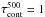 \hbox{$\tau_{\rm cont}^{500}=1$}