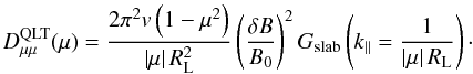 \appendix \setcounter{section}{1} \begin{equation} \dm^{\text{QLT}}(\mu)=\frac{2\pi^2v\left(1-\mu^2\right)}{\abs\mu\Rl^2}\left(\frac{\delta B}{B_0}\right)^2G_{\text{slab}}\left(k\pa=\frac{1}{\abs\mu\Rl}\right)\cdot \end{equation}