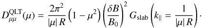 \appendix \setcounter{section}{1} \begin{equation} \label{eq:dmQLT} \dm^{\text{QLT}}(\mu)=\frac{2\pi^2}{\abs\mu R}\left(1-\mu^2\right)\left(\frac{\delta B}{B_0}\right)^2G_{\text{slab}}\left(k\pa=\frac{1}{\abs\mu R}\right)\cdot \end{equation}