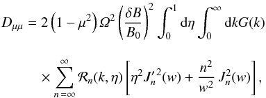\appendix \setcounter{section}{1} \begin{eqnarray} \dm&=&2\left(1-\mu^2\right)\Om^2\left(\frac{\delta B}{B_0}\right)^2\int_0^1\df\eta\int_0^\infty\df kG(k)\nonumber\\[3mm] &&\quad\times\usum\mathcal R_n(k,\eta)\left[\eta^2{J'_n}^2(w)+\frac{n^2}{w^2}\,J_n^2(w)\right], \label{eq:DmIso} \end{eqnarray}