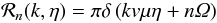 \appendix \setcounter{section}{1} % subequation 2747 0 \begin{equation} \mathcal R_n(k,\eta)=\pi\delta\left(kv\mu\eta+n\Om\right) \end{equation}
