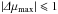 \hbox{$\lvert\De\mu_{\text{max}}\rvert\leqslant1$}
