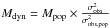 \hbox{$\M_{\rm dyn}=\M_{\rm pop} \times \frac{\sigma_{\rm obs}^2}{\sigma_{\rm \rm obs,pop}^2}$}