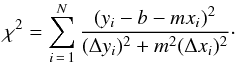 \begin{equation} \chi ^{2}=\sum_{i\,=\,1}^{N}\frac{(y_{i}-b-mx_{i})^{2}}{(\Delta y_{i})^{2}+m^{2}(\Delta x_{i})^{2}}\cdot \label{Eq_02} \end{equation}