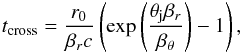 \appendix \setcounter{section}{1} \begin{eqnarray} t_{\rm cross}=\frac{r_0}{\beta_r c}\left(\exp\left(\frac{\theta_{\rm j}\beta_r}{\beta_{\theta}}\right)-1\right), \label{cross} \end{eqnarray}