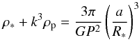 \begin{equation} \rho_{\ast} + k^3\rho_{\rm p} = \frac{3\pi}{GP^2}\left(\frac{a}{R_{\ast}}\right)^3 \end{equation}