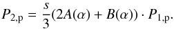 \begin{eqnarray} % P_{2,{\rm p}}=\frac{s}{3} (2A(\alpha )+B(\alpha ))\cdot P_{1,{\rm p}}. \label{eq-p2-p1} \end{eqnarray}