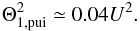 \begin{eqnarray} % \Theta_{1,{\rm pui}}^2 \simeq 0.04 U^2. \end{eqnarray}