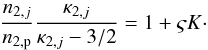 \begin{eqnarray} % \frac{n_{2,j}}{n_{2,{\rm p}}} \frac{\kappa_{2,j}}{\kappa_{2,j}-3/2} = 1 + \varsigma K\cdot \end{eqnarray}