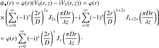 \appendix \setcounter{section}{1} \begin{eqnarray} \label{EqA5} &&\psi_\bullet(r) =\varphi(r) (V_0(r,z) -{\rm i}V_{1}( r,z))= \varphi(r) \notag \\ &&\times \left(\sum_{s=0}^\infty (-1)^s \left(\frac{2 r}{D}\right)^{2s}\! J_{2s}\left( \frac{\pi D r}{\lambda z}\right) \!-\!{\rm i} \sum_{s=0}^\infty (-1)^s\! \left(\frac{2 r}{D}\right)^{1+2s} \!J_{1+2s}\left( \frac{\pi D r}{\lambda z}\right) \right)\notag \\ &&= \varphi(r) \sum_{s=0}^\infty \left(-{\rm i}\right)^s \left(\frac{2 r}{D}\right)^{s} J_{s}\left( \frac{\pi D r}{\lambda z}\right)\cdot \end{eqnarray}