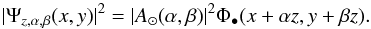 \begin{equation} \label{EqFresnel6} |\Psi_{z,\alpha,\beta}(x,y)|^2= |A_\odot (\alpha,\beta) |^2 \Phi_\bullet(x+\alpha z,y+\beta z) . \end{equation}