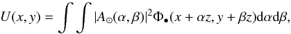 \begin{equation} \label{EqFresnel7} U(x,y)= \int \int |A_\odot (\alpha,\beta) |^2 \Phi_\bullet(x+\alpha z,y+\beta z) {\rm d} \alpha {\rm d} \beta , \end{equation}