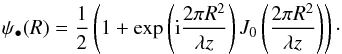 \begin{equation} \psi_\bullet(R)=\frac{1}{2} \left(1+\exp\left({\rm i} \frac{2 \pi R^2}{ \lambda z}\right) J_{0}\left( \frac{2 \pi R^2}{ \lambda z}\right) \right)\cdot \end{equation}
