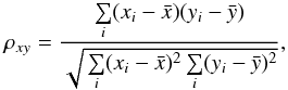 \begin{equation} \rho_{xy} = \fracd{\sum\limits_{i} (x_i-\bar{x})(y_i-\bar{y})}{\sqrt{\strut\sum\limits_{i} (x_i-\bar{x})^2\sum\limits_{i} (y_i-\bar{y})^2}}, \label{eq:corr} \end{equation}