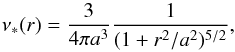 \begin{equation} \label{eq:pl} \nu_*(r) = \frac{3}{4 \pi a^3} \frac{1}{(1 + r^2/a^2)^{5/2}}, \end{equation}