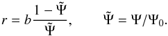 \begin{equation} \label{eq:rhq} r = b \frac{1 - \tilde{\Psi}}{\tilde{\Psi}}, \qquad \tilde{\Psi} = \Psi/\Psi_0. \end{equation}