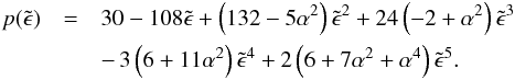 \begin{eqnarray} p(\tilde{\epsilon}) &=& 30 - 108 \tilde{\epsilon} + \left(132 - 5 \alpha^2\right) \tilde{\epsilon}^2 + 24 \left(-2 + \alpha^2\right) \tilde{\epsilon}^3 \nonumber \\ && -\, 3 \left(6 + 11 \alpha^2\right) \tilde{\epsilon}^4 + 2 \left(6 + 7 \alpha^2 + \alpha^4\right) \tilde{\epsilon}^5. \end{eqnarray}