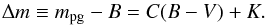 \begin{equation} \Delta m \equiv m_{\rm pg}-B = C(B-V) + K. \end{equation}