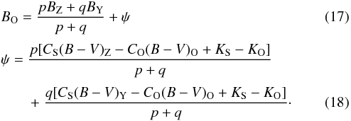 \begin{eqnarray} &&B_{\rm O} = \frac {pB_{\rm Z} + qB_{\rm Y}}{p + q} + \psi \\[1mm] &&\psi = \frac {p[C_{\rm S}(B-V)_{\rm Z} - C_{\rm O}(B-V)_{\rm O} + K_{\rm S} - K_{\rm O}]}{p + q}\nonumber\\[1mm] && \qquad+~ \frac { q[C_{\rm S}(B-V)_{\rm Y} - C_{\rm O}(B-V)_{\rm O} + K_{\rm S} - K_{\rm O}]}{p + q}\cdot \end{eqnarray}